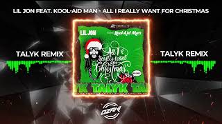 Lil Jon featuring Kool-Aid Man - All I Really Want For Christmas (Talyk Remix) Resimi