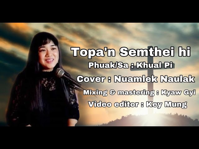 Topa'n Semthei Hi //Phuak & Sa: KhualPi // Cover - NuamLek NauLak class=