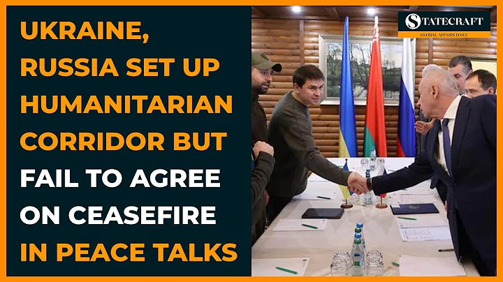 UKRAINE, RUSSIA Set Up Humanitarian Corridor But Fail to Agree on Ceasefire in Peace Talks
