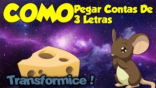 COMO PEGAR CONTAS DE 3 LETRAS NO TRANSFORMICE ( LEIA A DESCRIÇÃO )