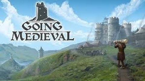 Going Medieval Gameplay Part 1 ( No Commentary )