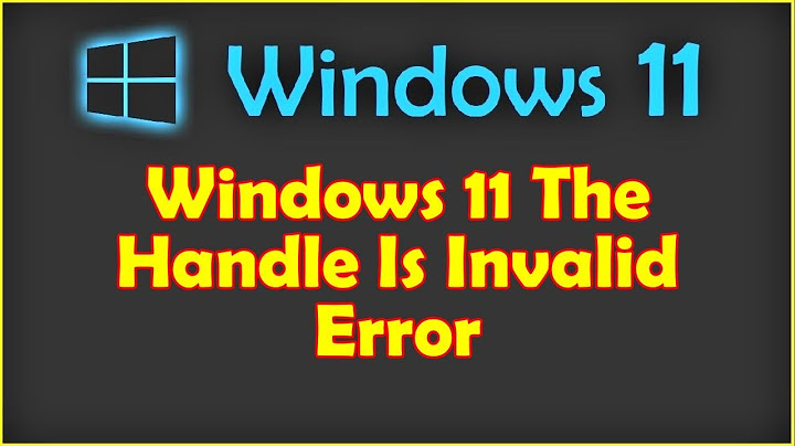 Lỗi the handle is invalid khi chạy file exe năm 2024