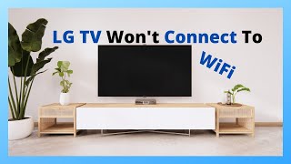 15 Ways To Fix LG TV Not Connecting To WiFi