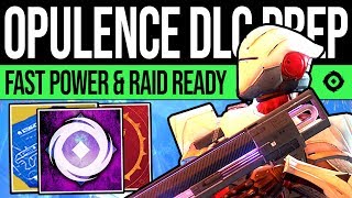 Destiny 2 | OPULENCE DLC Prep Guide! - FAST Power, New Content, Getting Raid Ready & More (Season 7)