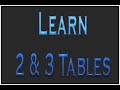 Learn 2 &amp; 3 tables||Tables