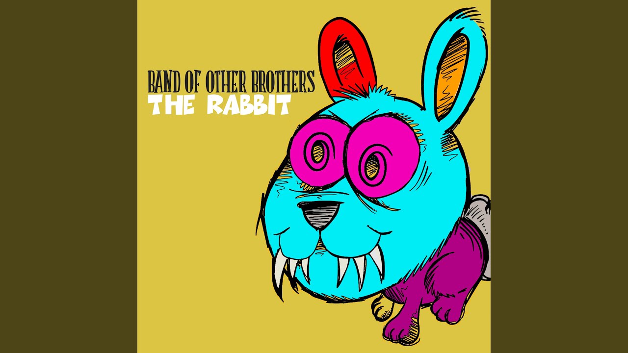 Rabbit The Rabbit The Rabbit - Band of Other Brothers: Song Lyrics, Music Videos & Concerts
