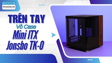 [PCNGON] Vỏ case Mini phong cách bể cả: Jonsbo TK0 #itx