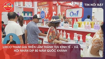 LIXCO THAM GIA TRIỂN LÃM THÀNH TỰU KINH TẾ - XÃ HỘI NHÂN DỊP 80 NĂM QUỐC KHÁNH