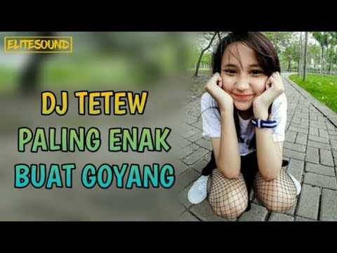 DJ TE TEW TERBARU & Enak Banget Dj Nya Bikin Pengen Digoyang!!