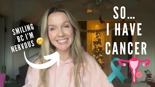 I have cervical cancer.