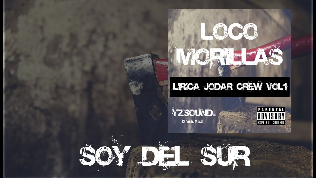Loco Morillas Soy del Sur Oficial 2017 Lírica Jodar Crew EP