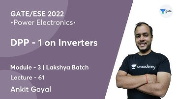 DPP - 1 On Inverters | L 61 | Power Electronics | GATE/ESE 2022 | Ankit Goyal