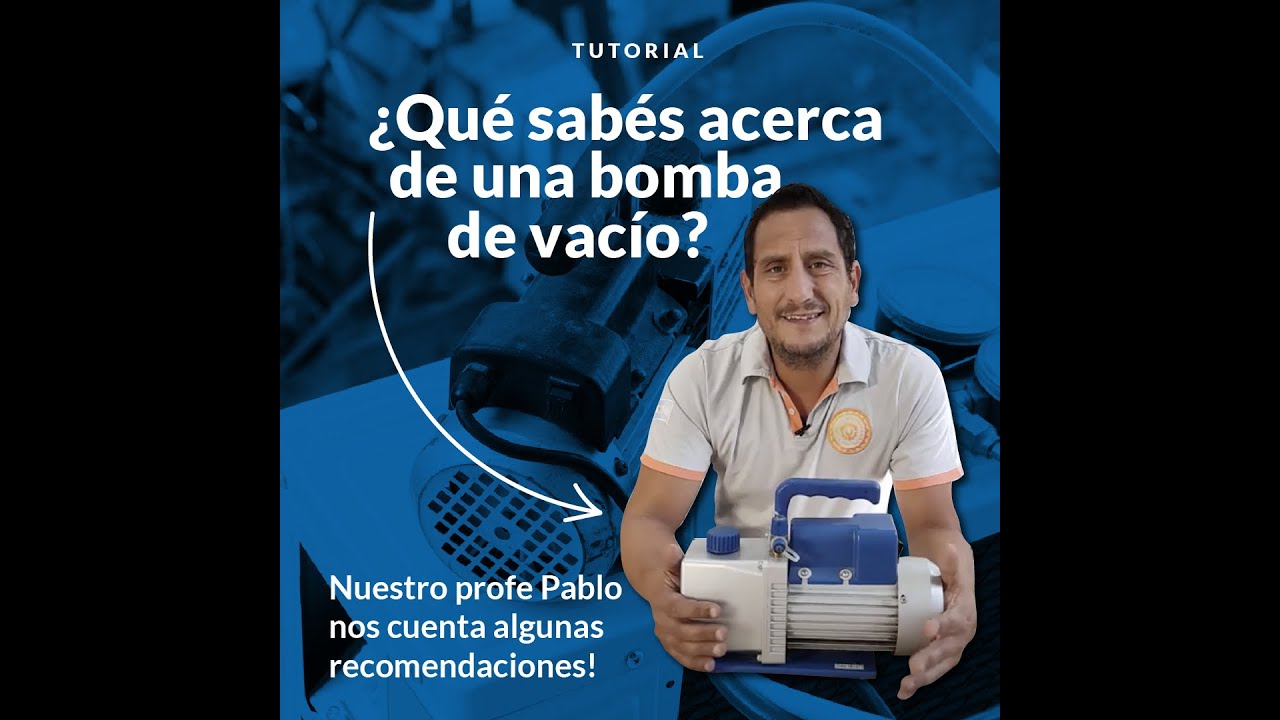 Tutorial BOMBA DE VACÍO Prof Pablo Bianchi, Academia Megaservice