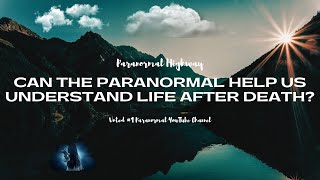 Can The Paranormal Help Us Understand Life After Death? screenshot 5
