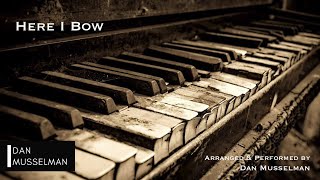 Here I Bow, by Brian and Jenn Johnson (Bethel Music). Solo Piano.