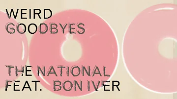 The National (feat. Bon Iver) - Weird Goodbyes (Lyric Video)