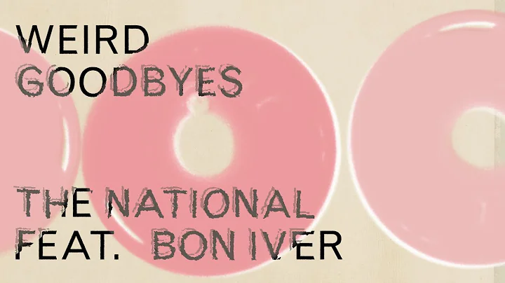 The National (feat. Bon Iver) - Weird Goodbyes (Lyric Video) - DayDayNews