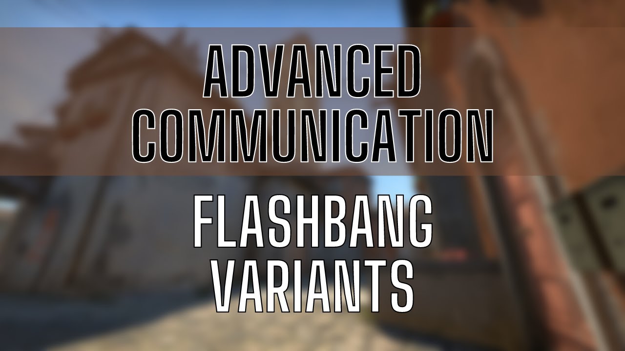 Flashbang Variants | Advanced Communication CS:GO - YouTube