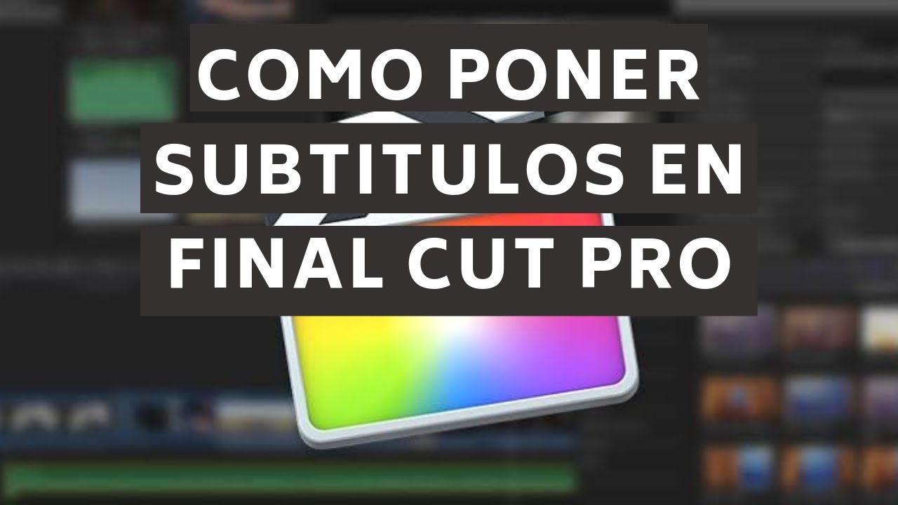 Como Poner Subtitulos A Un Video En Final Cut Pro
