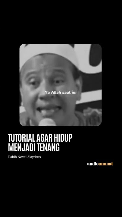 TUTORIAL HIDUP TENANG - Habib Novel Alaydrus