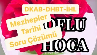 Mezhepler Tarihi Soru Çözümü(Dkab-Dhbt-İHL) Mezhepler Tarihi Soru Çözümü(Dkab-Dhbt-İHL)
