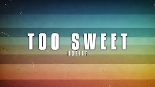 Hozier - Too Sweet (Lyrics)