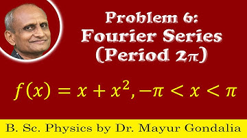 Fourier Series Examples and Solutions | Problem #6 | Numericals | Periodic Function | Period 2pi