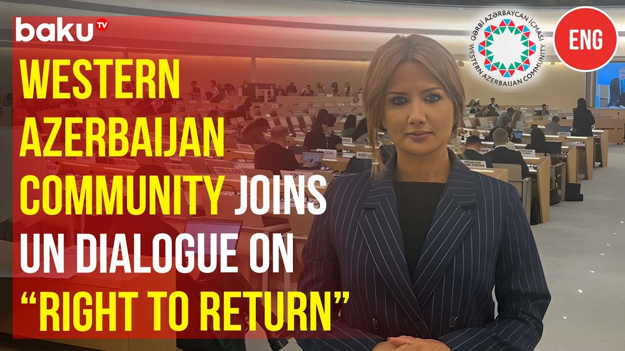 The Right to Return: UN Human Rights Council hosts event on eviction of Azerbaijanis from Armenia