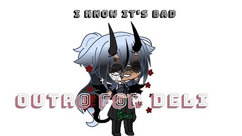 #DeliIntroOutroContest    (READ DISCRIPTION)