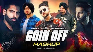 Goin Off - Karan Aujla ft. Shubh | Sidhu Moose Wala | Gangsta Mashup | Vdj Soul Karan