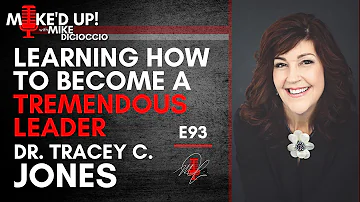 #MikedUp E93: Learning How to Become a Tremendous Leader With Dr. Tracey C. Jones