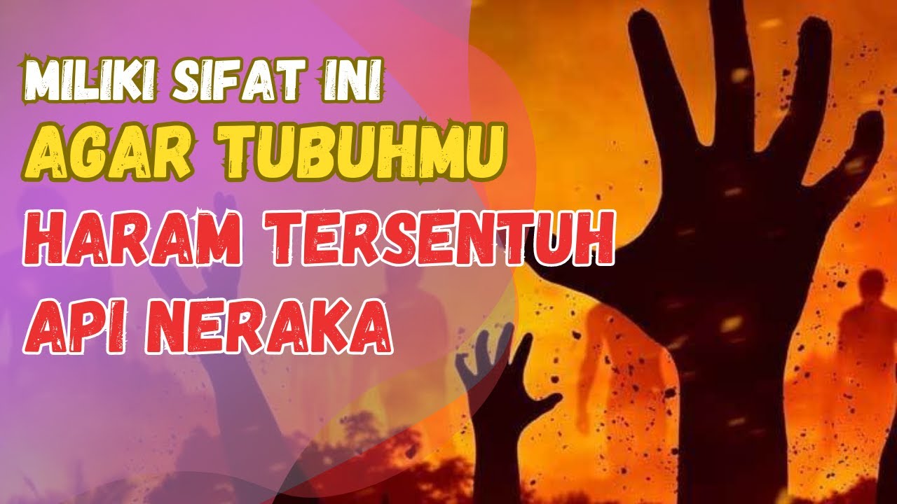Api Haram 4 Orang Ini Haram Tersentuh Api Neraka - YouTube