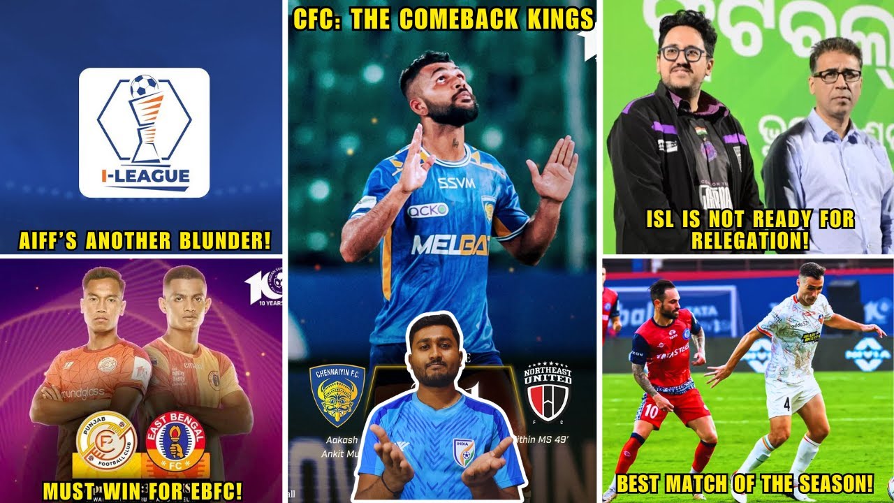 Chennaiyin FC: The Comeback Kings|AIFF's blunder! ISL Relegation News| Punjab FC vs East Bengal