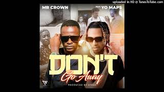 Mr Crown Ft Yo Maps - Don't Go Away @Zedrandmusic.com