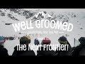 THE NEXT FRONTIER! | Well Groomed Episode 15