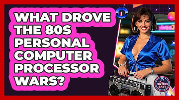 What Drove The 80s Personal Computer Processor Wars? - I