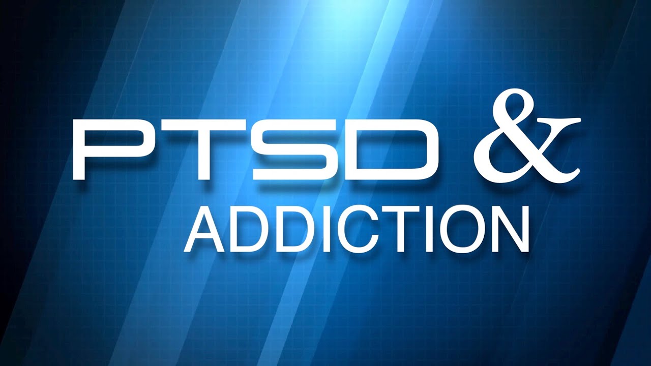 PTSD and Addiction