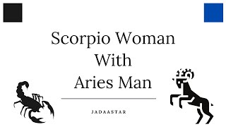 Scorpio Woman and Aries Man