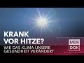 70.000 TODESFÄLLE DURCH HITZE -  Der Klimawandel kostet uns unsere Gesundheit | MDR DOK