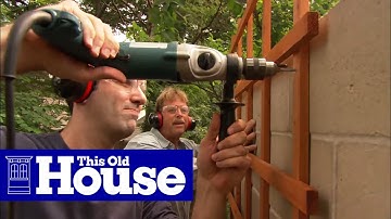 How to Attach a Trellis to a Concrete Wall | This Old House