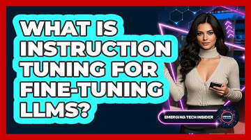 What Is Instruction Tuning For Fine-tuning LLMs? - Emerging Tech Insider