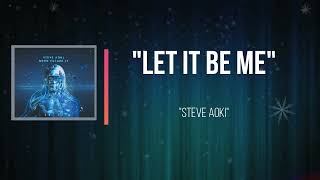 Steve Aoki  - Let It Be Me   (Lyrics)