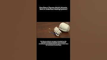 How Does a Thermo-electric Actuator Work in Underfloor Heating Systems?