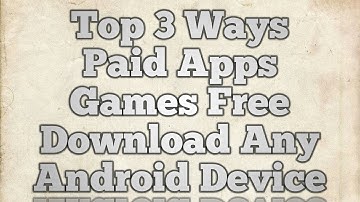 Top 3 Ways Paid Apps Games Free For Any Android Device Without Root