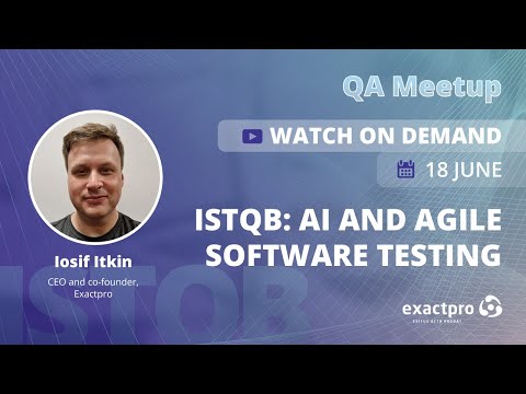 Iosif Itkin, CEO, co-founder, Exactpro – ISTQB: AI and Agile Software Testing – QA Meetup, Tbilisi