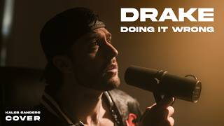 Drake  Doing It Wrong a Kaleb Sanders Cover