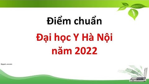 Điểm chuẩn Trường Đại hoc Y Hà Nội năm 2022