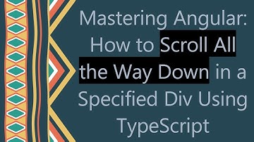 Mastering Angular: How to Scroll All the Way Down in a Specified Div Using TypeScript