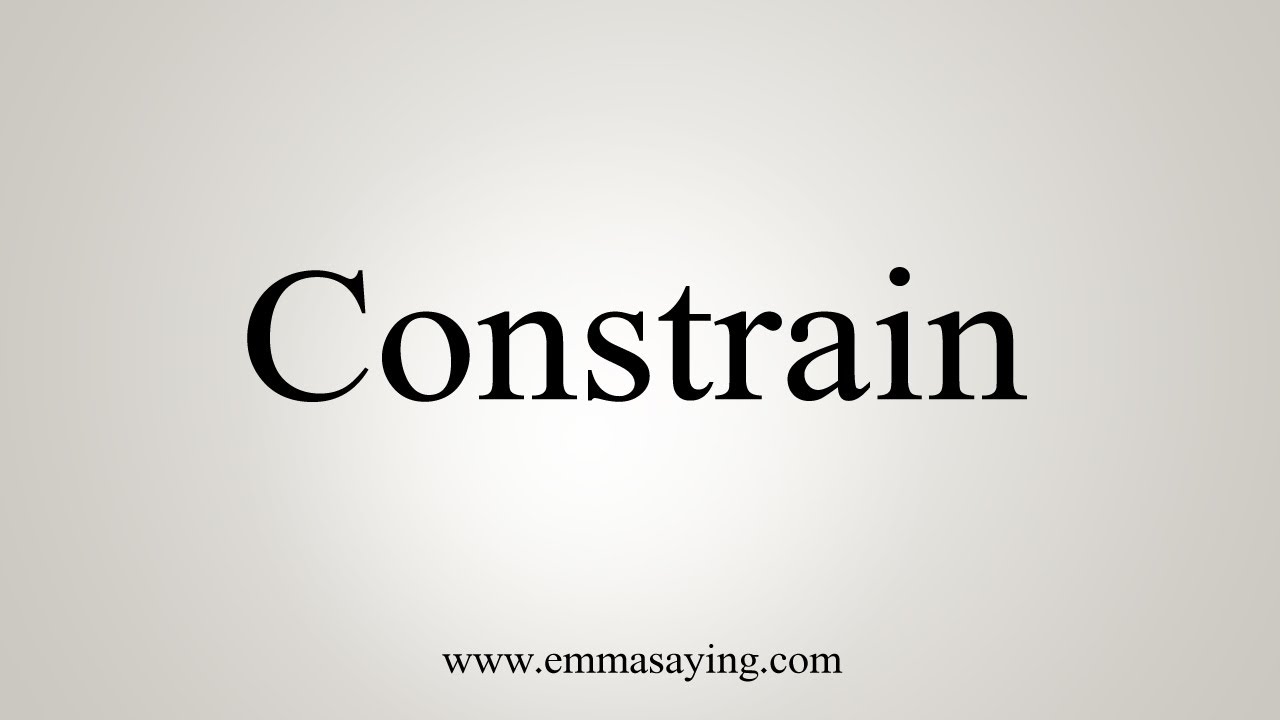 Contstrain How To Say Constrain - YouTube