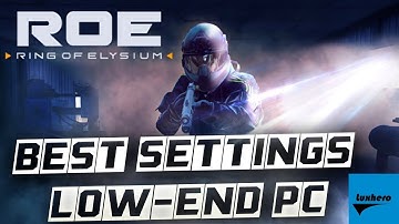 Ring of Elysium (ROE) - Best Settings For Low-End PC